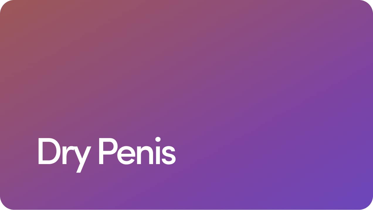 Dry Penis: What Causes It and What Can Be Done?