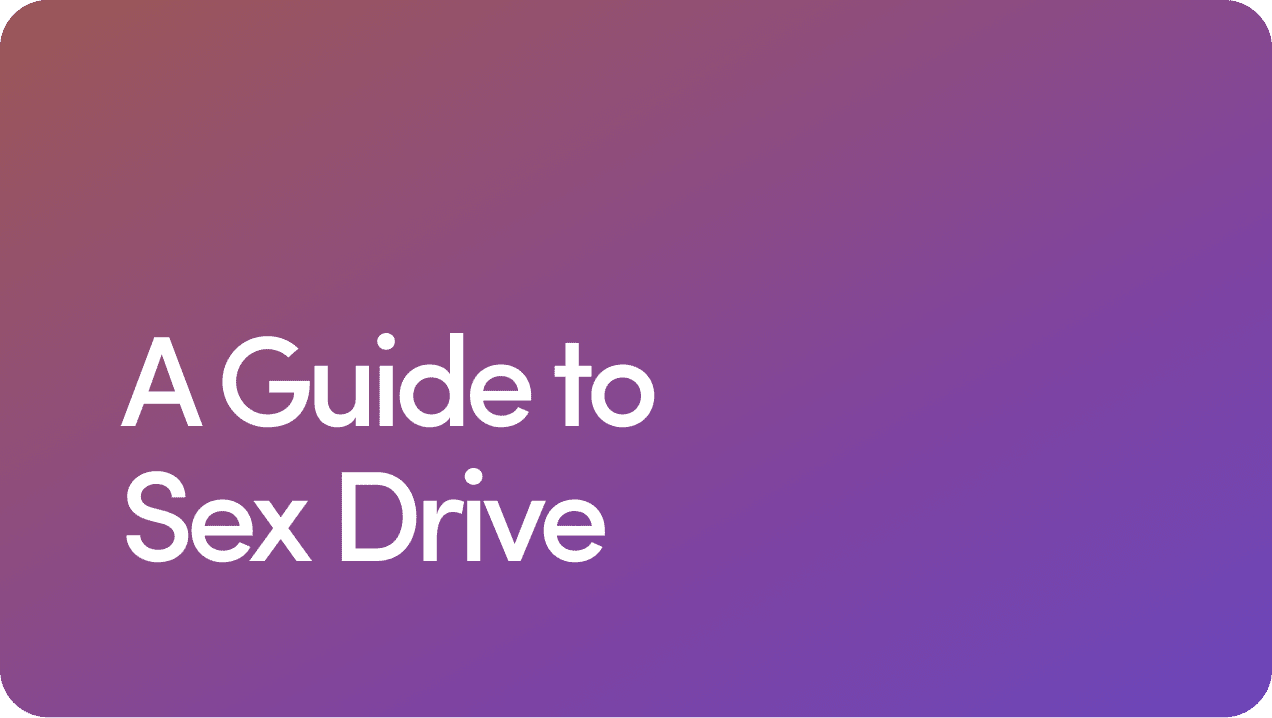 A Guide to Libido & Sex Drive