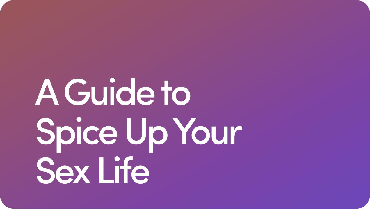 A Guide to Spice Up Your Sex Life