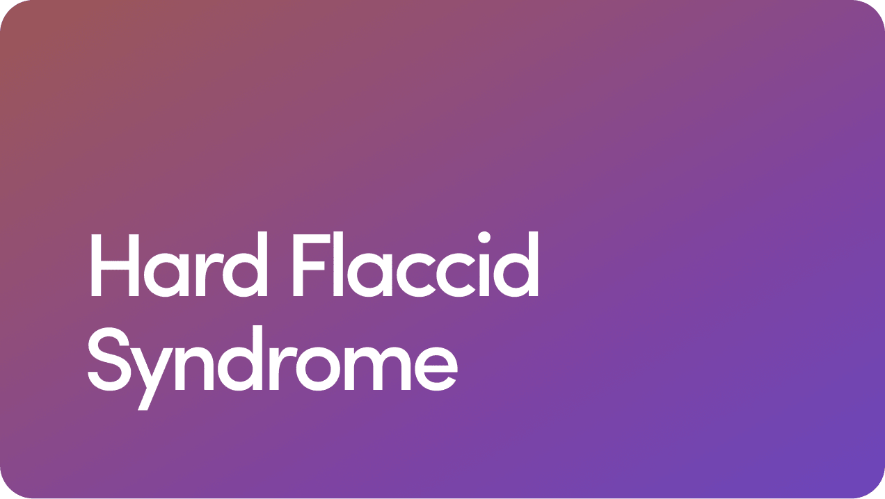 Hard Flaccid Syndrome: Causes, Symptoms, Treatment, and Prevention